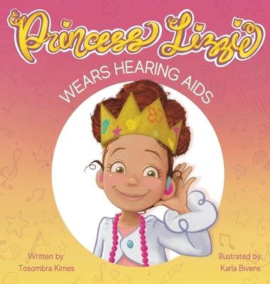 Princess Lizzie Wears Hearing Aids - Hardcover | Diverse Reads