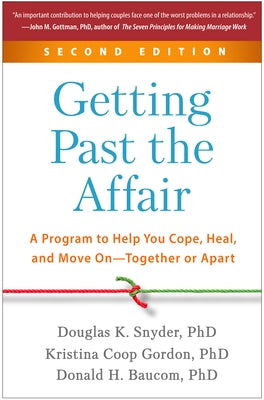 Getting Past the Affair: A Program to Help You Cope, Heal, and Move On--Together or Apart - Paperback | Diverse Reads