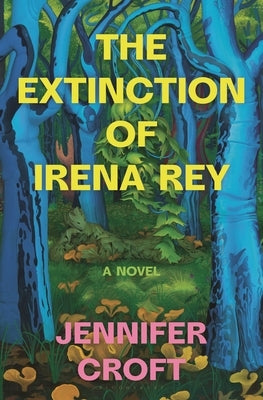 The Extinction of Irena Rey - Hardcover | Diverse Reads