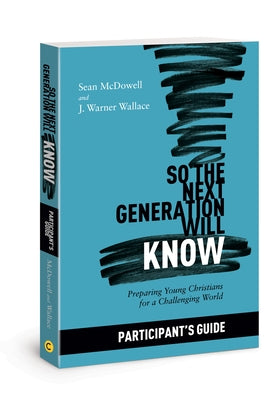 So the Next Generation Will Know Participant's Guide: Preparing Young Christians for a Challenging World - Paperback | Diverse Reads