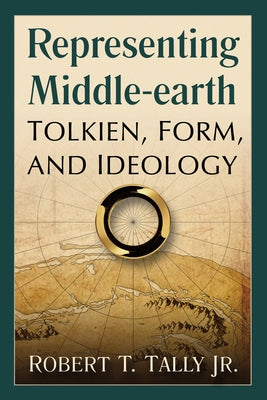 Representing Middle-Earth: Tolkien, Form, and Ideology - Paperback | Diverse Reads