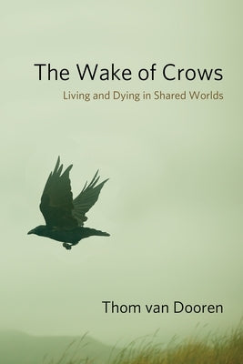 The Wake of Crows: Living and Dying in Shared Worlds - Hardcover | Diverse Reads