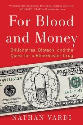 For Blood and Money: Billionaires, Biotech, and the Quest for a Blockbuster Drug - Hardcover | Diverse Reads