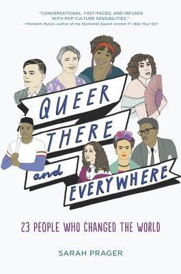 Queer, There, and Everywhere: 23 People Who Changed the World - Paperback | Diverse Reads