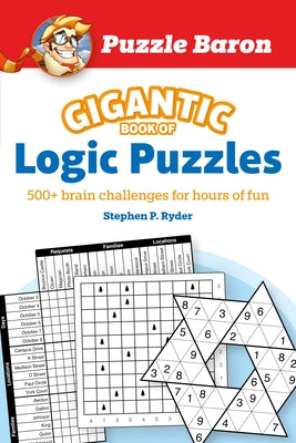 Puzzle Baron's Gigantic Book of Logic Puzzles: 600+ Brain Challenges for Hours of Fun - Paperback | Diverse Reads