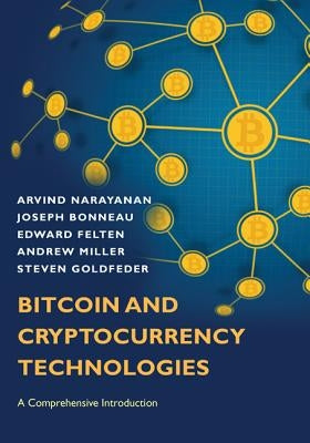 Bitcoin and Cryptocurrency Technologies: A Comprehensive Introduction - Hardcover | Diverse Reads
