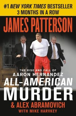 All-American Murder: The Rise and Fall of Aaron Hernandez, the Superstar Whose Life Ended on Murderers' Row - Paperback | Diverse Reads