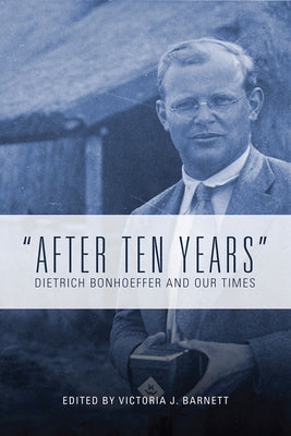 "After Ten Years": Dietrich Bonhoeffer and Our Times - Paperback | Diverse Reads