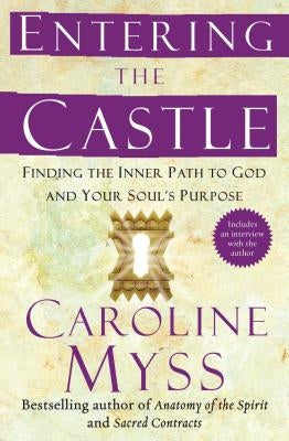Entering the Castle: Finding the Inner Path to God and Your Soul's Purpose - Paperback | Diverse Reads