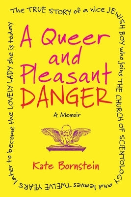 A Queer and Pleasant Danger: The True Story of a Nice Jewish Boy Who Joins the Church of Scientology and Leaves Twelve Years Later to Become the Lovely Lady She Is Today - Paperback | Diverse Reads