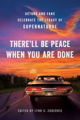 There'll Be Peace When You Are Done: Actors and Fans Celebrate the Legacy of Supernatural - Paperback | Diverse Reads