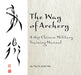 The Way of Archery: A 1637 Chinese Military Training Manual: A 1637 Chinese Military Training Manual - Hardcover | Diverse Reads