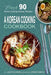 A Korean Cooking Cookbook: Best 90 Home Cooking Korean Recipes - Paperback | Diverse Reads