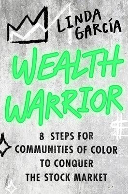 Wealth Warrior: 8 Steps for Communities of Color to Conquer the Stock Market - Hardcover | Diverse Reads