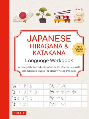 Japanese Hiragana and Katakana Language Workbook: A Complete Introduction to the 92 Characters with 108 Gridded Pages for Handwriting Practice (Free Online Audio for Pronunciation Practice) - Paperback | Diverse Reads