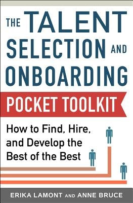 Talent Selection and Onboarding Tool Kit: How to Find, Hire, and Develop the Best of the Best - Paperback | Diverse Reads