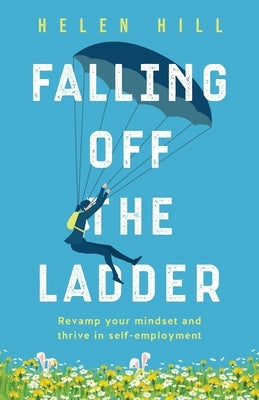 Falling Off The Ladder: Revamp your mindset and thrive in self-employment - Paperback | Diverse Reads