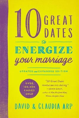 10 Great Dates to Energize Your Marriage: Updated and Expanded Edition - Paperback | Diverse Reads