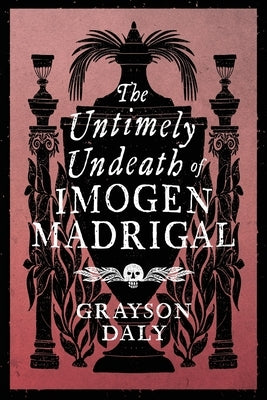 The Untimely Undeath of Imogen Madrigal - Paperback | Diverse Reads