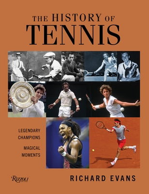 The History of Tennis: Legendary Champions. Magical Moments. - Hardcover | Diverse Reads