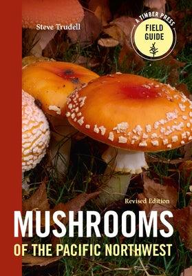 Mushrooms of the Pacific Northwest, Revised Edition - Paperback | Diverse Reads