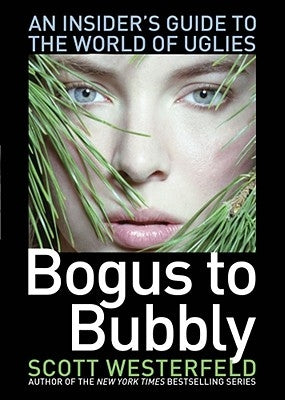 Bogus to Bubbly: An Insider's Guide to the World of Uglies - Paperback | Diverse Reads