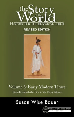 Story of the World, Vol. 3 Revised Edition: History for the Classical Child: Early Modern Times - Paperback | Diverse Reads