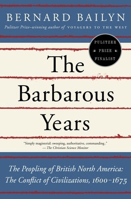 The Barbarous Years: The Peopling of British North America: The Conflict of Civilizations, 1600-1675 - Paperback | Diverse Reads