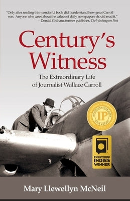Century's Witness: The Extraordinary Life of Journalist Wallace Carroll - Paperback | Diverse Reads