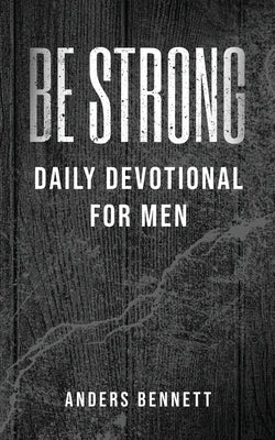 Be Strong: Daily Devotional for Men (Value Version) - Paperback | Diverse Reads