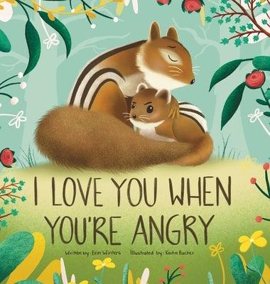I Love You When You're Angry - Hardcover | Diverse Reads