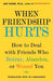 When Friendship Hurts: How to Deal with Friends Who Betray, Abandon, or Wound You - Paperback | Diverse Reads