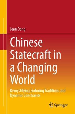 Chinese Statecraft in a Changing World: Demystifying Enduring Traditions and Dynamic Constraints - Paperback | Diverse Reads