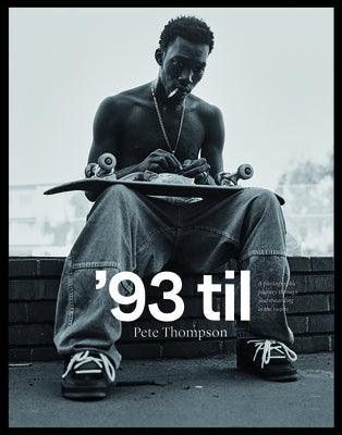 '93 Til: A Photographic Journey Through Skateboarding in the 1990s - Hardcover | Diverse Reads
