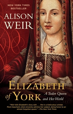Elizabeth of York: A Tudor Queen and Her World - Paperback | Diverse Reads