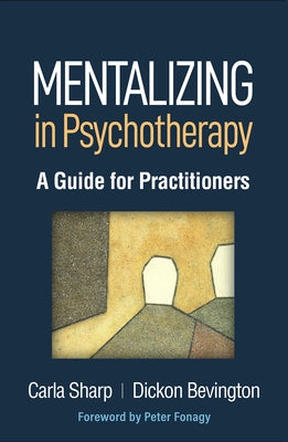 Mentalizing in Psychotherapy: A Guide for Practitioners - Hardcover | Diverse Reads