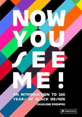 Now You See Me: An Introduction to 100 Years of Black Design - Hardcover |  Diverse Reads