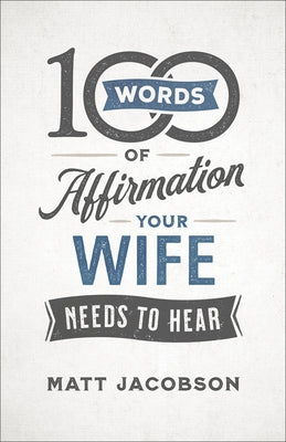100 Words of Affirmation Your Wife Needs to Hear - Paperback | Diverse Reads