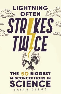 Lightning Often Strikes Twice: The 50 Biggest Misconceptions in Science - Hardcover | Diverse Reads