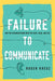 Failure to Communicate: Why We Misunderstand What We Hear, Read, and See - Hardcover | Diverse Reads