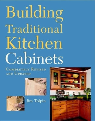 Building Traditional Kitchen Cabinets: Completely Revised and Updated - Paperback | Diverse Reads