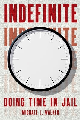 Indefinite: Doing Time in Jail - Hardcover | Diverse Reads