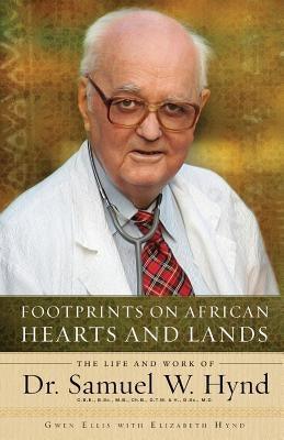 Footprints on African Hearts and Lands: The Life and Work of Dr. Samuel W. Hynd - Paperback | Diverse Reads