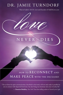Love Never Dies: How to Reconnect and Make Peace with the Deceased - Paperback | Diverse Reads