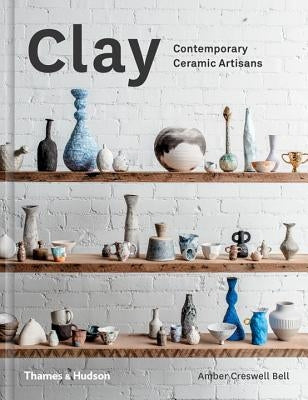 Clay: Contemporary Ceramic Artisans - Hardcover | Diverse Reads