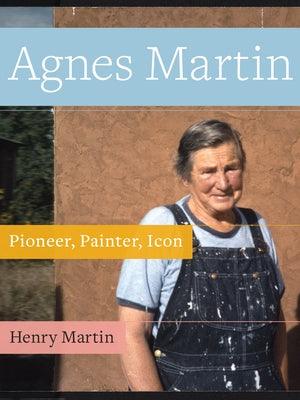Agnes Martin: Painter, Pioneer, Icon - Paperback | Diverse Reads