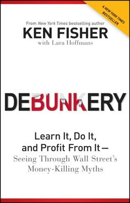 Debunkery: Learn It, Do It, and Profit from It -- Seeing Through Wall Street's Money-Killing Myths - Paperback | Diverse Reads