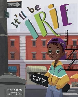 It'll Be Irie: Staying True to Yourself - Hardcover | Diverse Reads