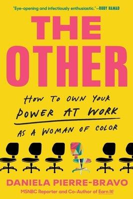 The Other: How to Own Your Power at Work as a Woman of Color - Paperback | Diverse Reads