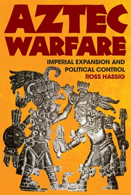 Aztec Warfare: Imperial Expansion and Political Control - Paperback | Diverse Reads